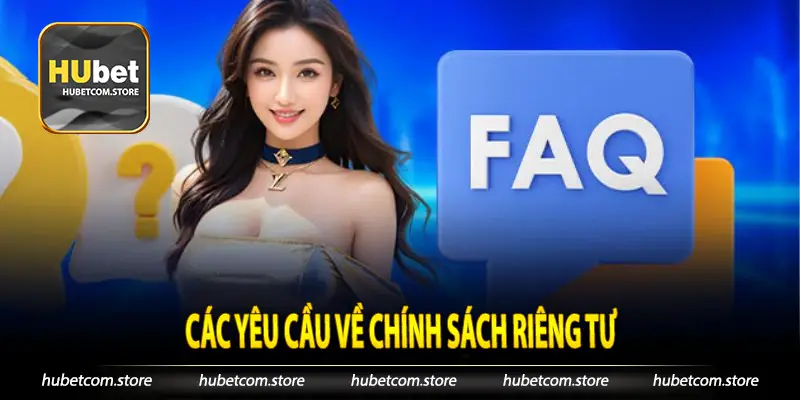 Các yêu cầu về chính sách riêng tư khác thường gặp phải câu hỏi