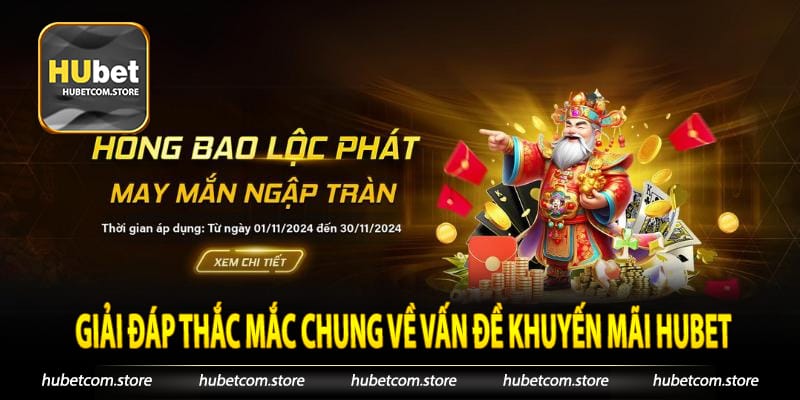 Giải đáp thắc mắc chung về vấn đề khuyến mãi Hubet