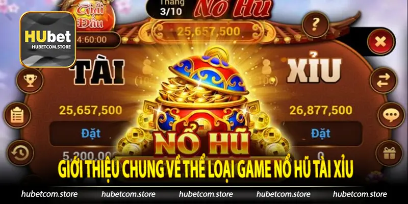 Giới thiệu chung về thể loại game nổ hũ tài xỉu