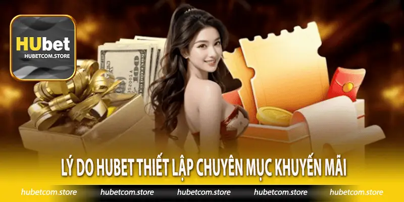 Lý do Hubet thiết lập chuyên mục khuyến mãi