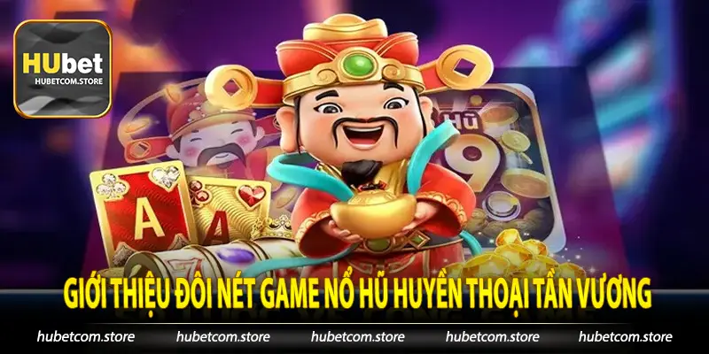 Giới thiệu đôi nét game nổ hũ huyền thoại tần vương