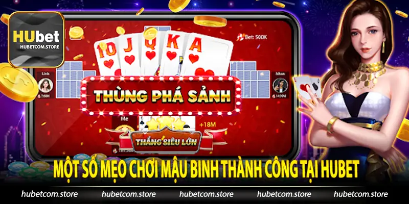 Một số mẹo chơi Mậu Binh thành công tại Hubet (1)
